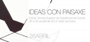 Seminario: IDEAS CON PAISAXE @ Salón de Actos ETSAC