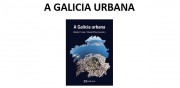 Presentación na ETSAC do libro: A Galicia Urbana @ Salón de actos, andar 0, ETSAC