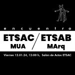 Encontro MUA-ETSAC_MArqETSAB / Encuentro MUA-ETSAC_MArqETSAB