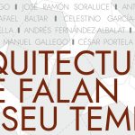Prorrogada ata o 27 de abril a exposición “Arquitecturas que falan do seu tempo”