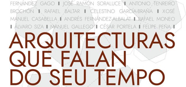 Visita guiada e conferencias da exposición “Arquitecturas que falan do seu tempo”