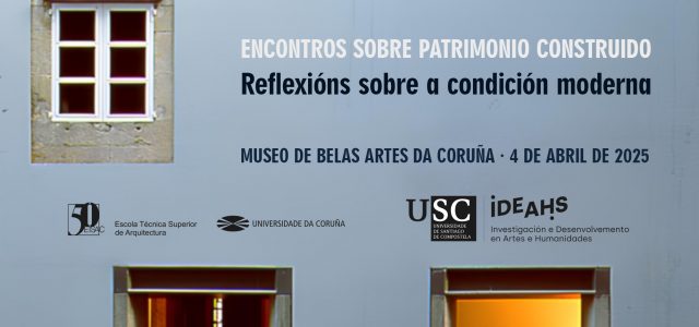 Encontros sobre patrimonio construido: Reflexións sobre a condición moderna