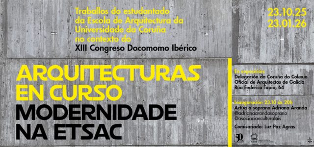Exposición Arquitecturas en Curso. Modernidade na ETSAC na delegación do COAG Exposición Arquitecturas en Curso. Modernidade na ETSAC na delegación do COAG