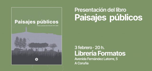 Presentación de Paisajes públicos. Plazas y parques de A Coruña 1975-2025